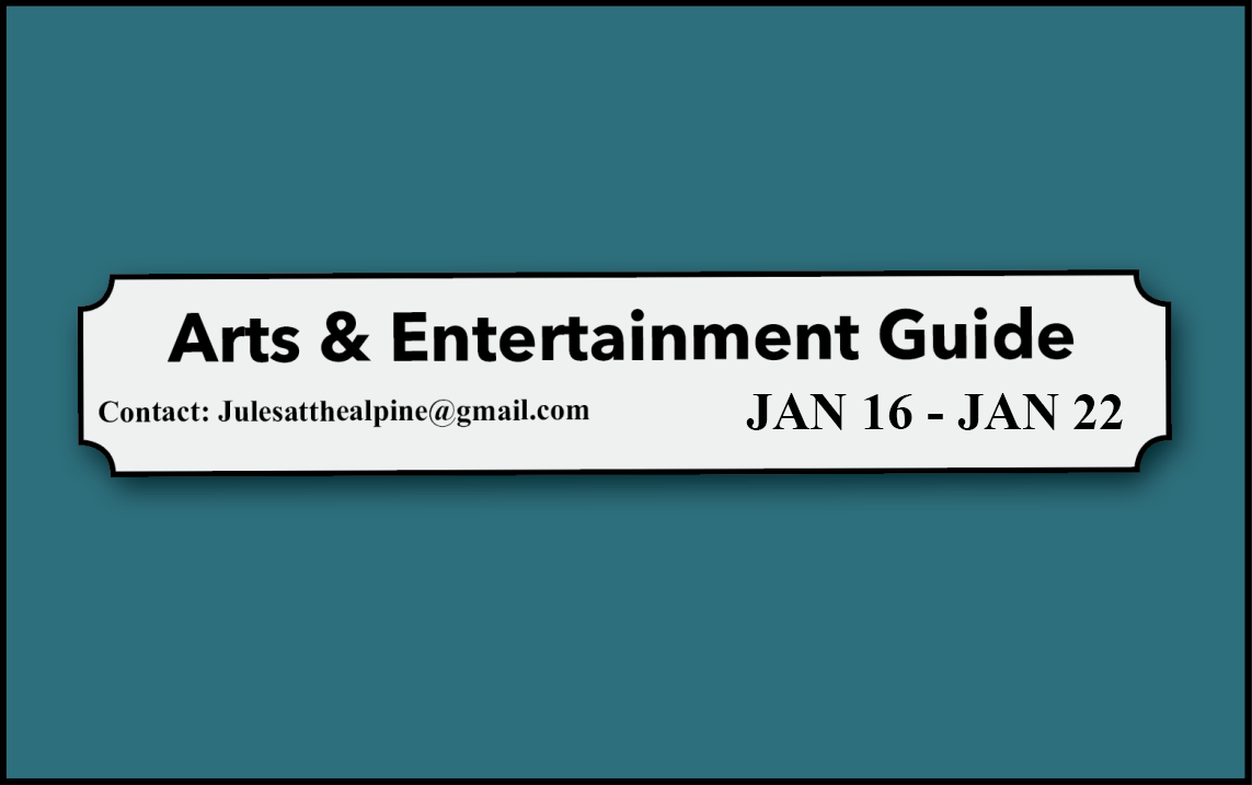 Arts and Entertainment Guide January 16-22