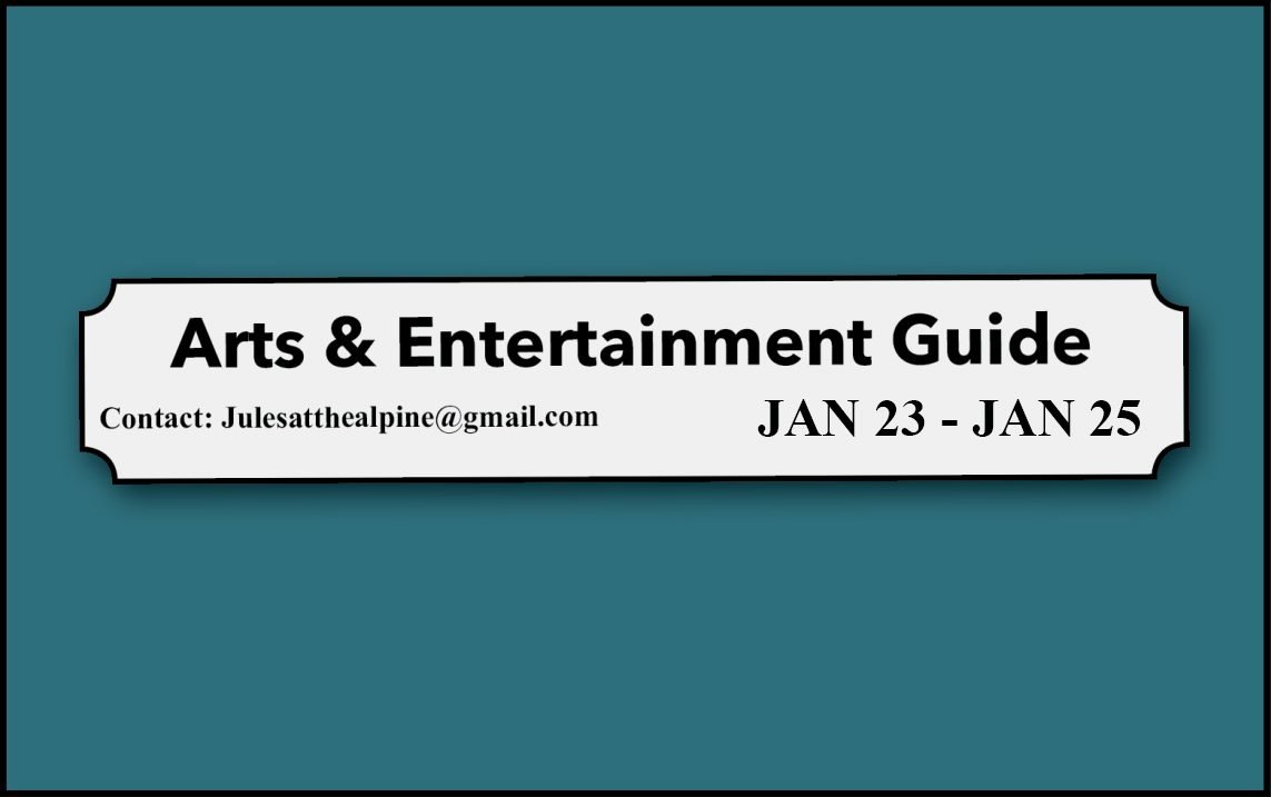 Arts and Entertainment Guide January 23-25