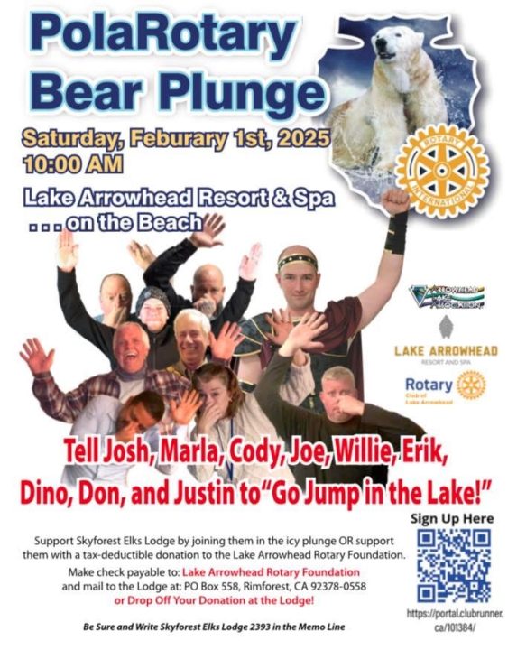 Adrianne, Lisa, Julia, Melissa and Adrianna from Glendora and Orange County enjoyed last year’s Brewfest at Tavern Bay Beach Club so much they couldn’t resist attending this year’s event. (Photos by Douglas W. Motley) PolaRotary Bear Plunge event poster at Lake Arrowhead.