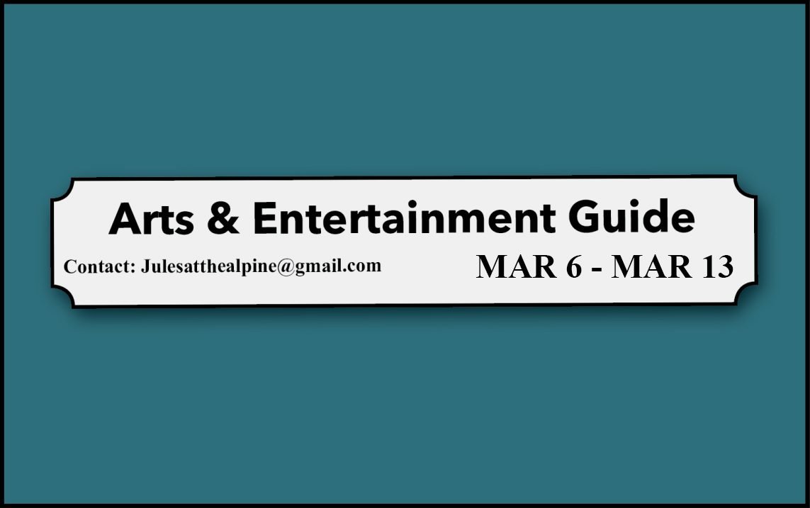 Arts and Entertainment Guide March 6-13, contact email.