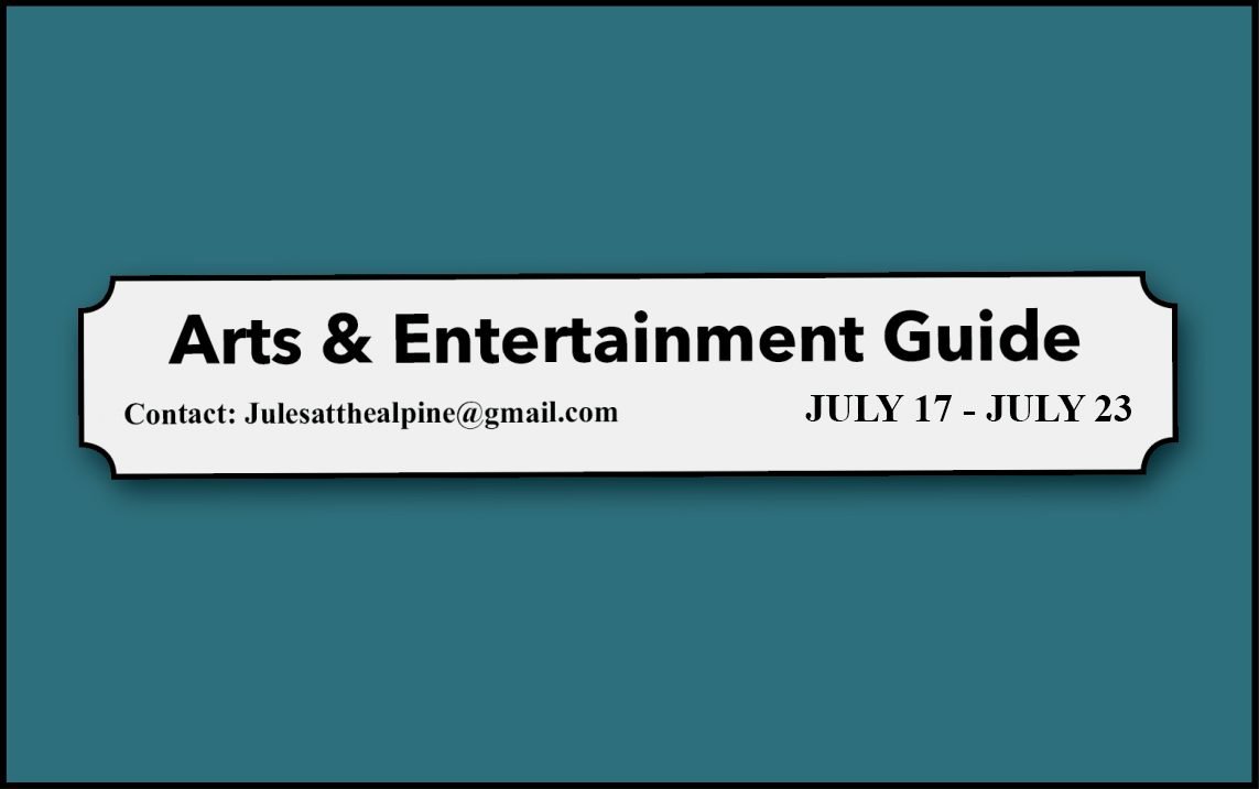 Arts and Entertainment Guide July 17-23