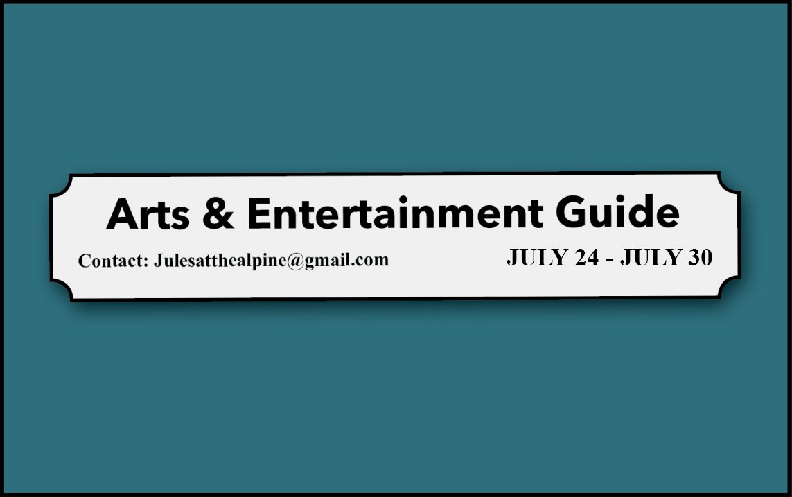 Arts and Entertainment Guide, July 24-30.
