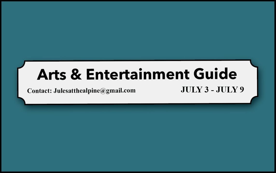 Arts and Entertainment Guide July 3-9